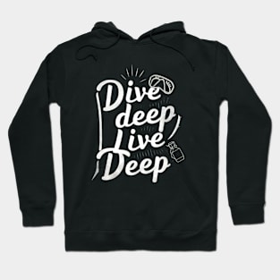 dive deep live deep Hoodie